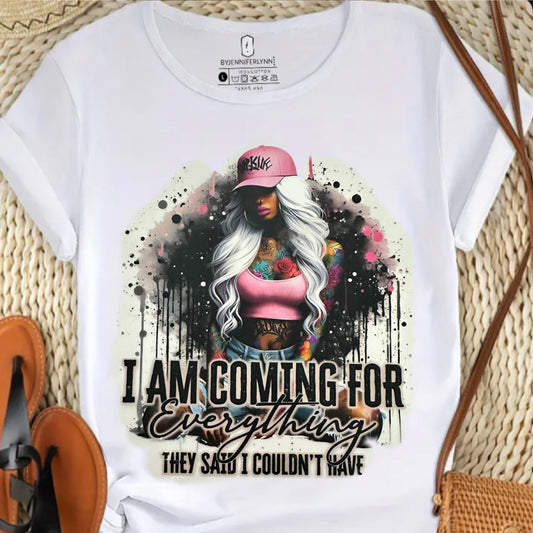 "I AM COMING FOR EVERYTHING THEY SAID I COULDN'T HAVE"