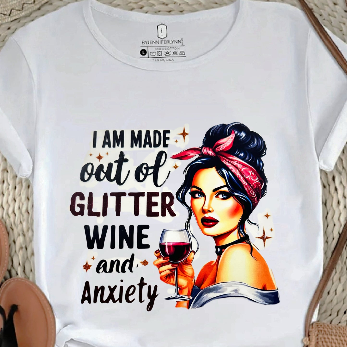 " I AM MADE OUT OF GLITTER WINE AND ANXIETY"