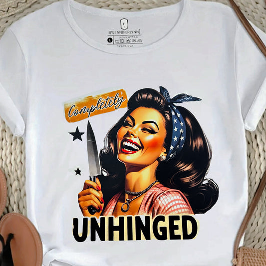 " COMPLETELY UNHINGED"